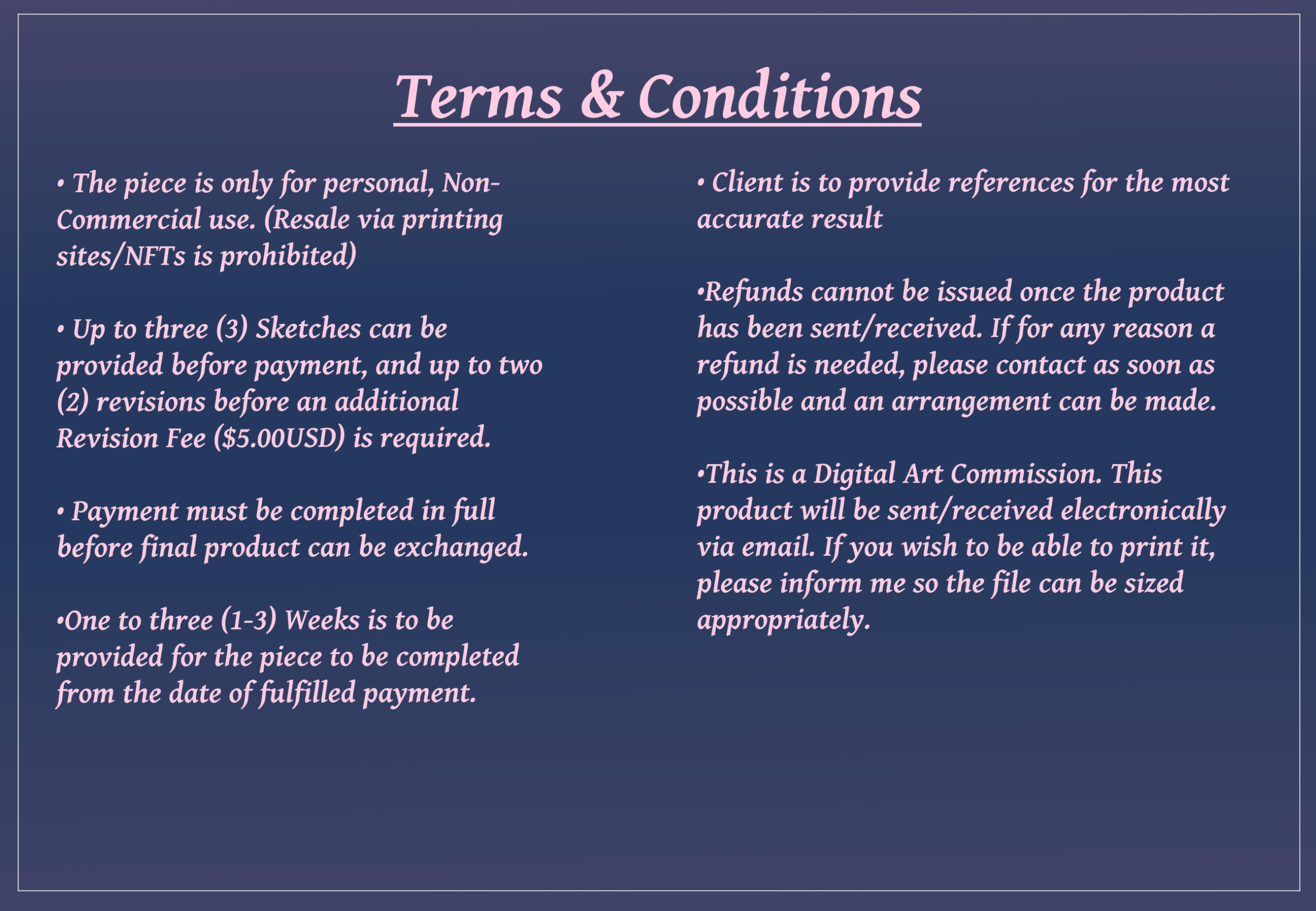 Terms &amp; Conditions (The Artist reserves the right to use and distribute commissioned work for promotional purposes)